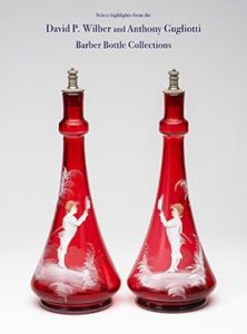 Select Highlights from the David P. Wilber and Anthony Gugliotti Barber Bottle Collections - Book Cover